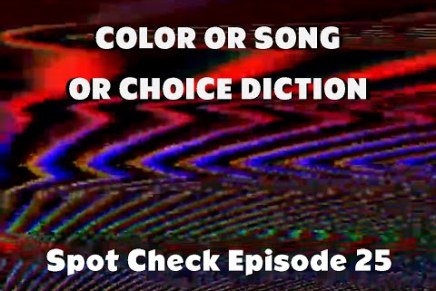 Color or Song or Choice Diction – Spot Check 25