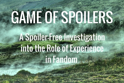 Game of Spoilers: A Spoiler-Free Investigation into the Role of Experience in Fandom